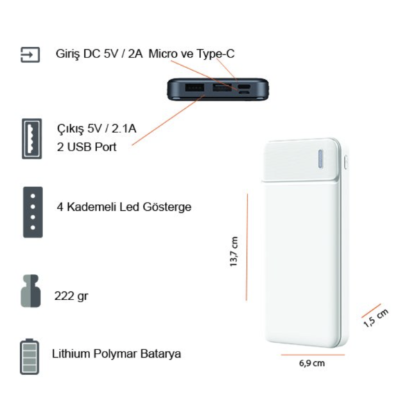 PT-7602 10000 mAh Powerbank Kapasite: 10000 mAh                                         Batarya: Lithium Polymer Batarya 4 Kademeli LED Gösterge Giriş: 5V/2A Çıkış: 5V/2.1A Çift USB çıkış Boyutu: 137*69*15 mm Ağırlık: 222 gr Çoklu Kablo ( Micro Usb ve İphone ) VİP Kutu